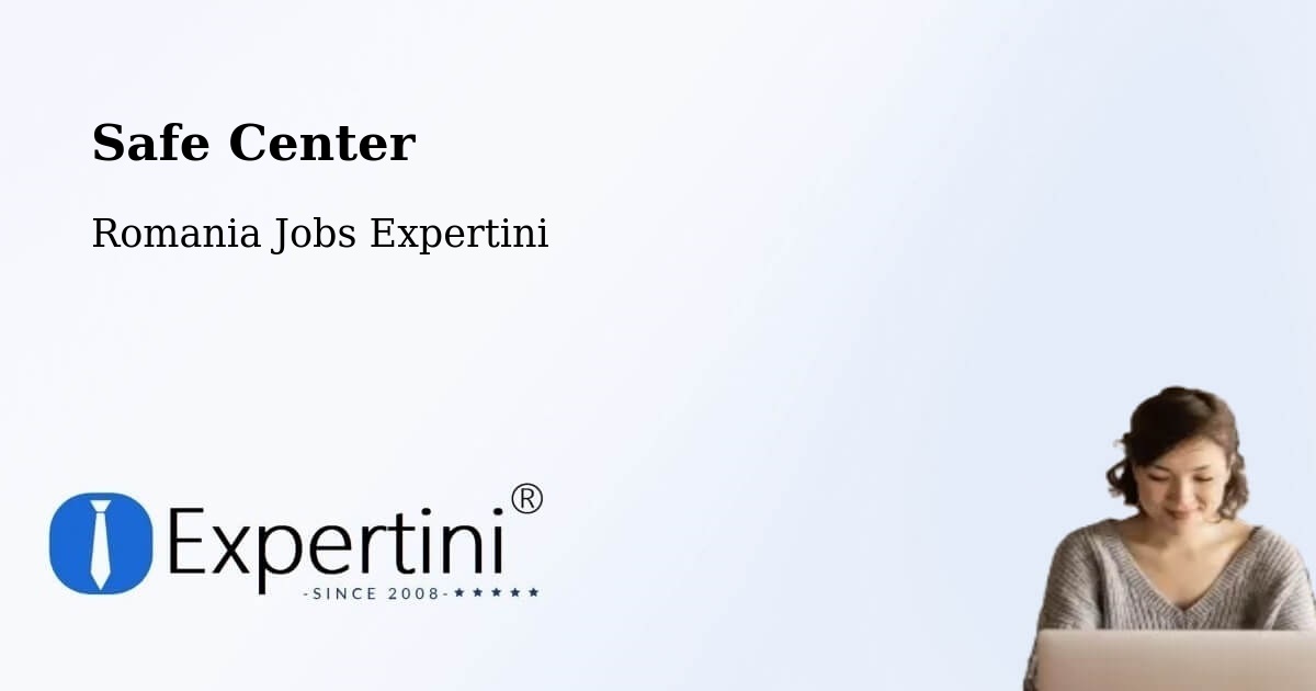 Safety Center – Comuna Cerna - Romania Jobs Expertini